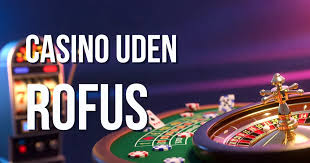 Casino uden ROFUS - Ingen Indbetaling for Frie Spillere